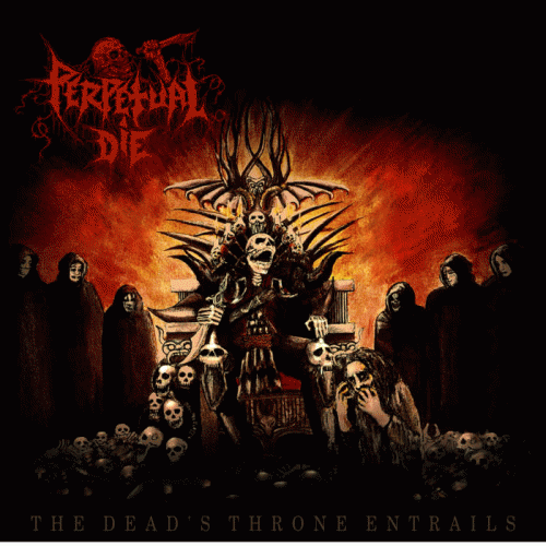 Perpetual Die : The Dead's Throne Entrails